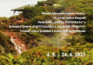 PAVEL ŠAFÁŘ/OČIMA FOTOGRAFA & KVĚTOSLAVA DRDOVÁ/PORTUGALSKO A AZORSKÉ OSTROVY,  4. 5. - 24. 6. 2023