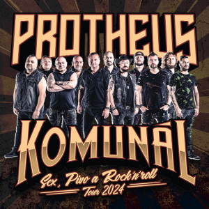 PROTHEUS  &  KOMUNÁL, SEX, PIVO A ROCK'N'ROLL TOUR 2024 9. 3. 2024