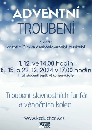 ADVENTNÍ TROUBENÍ, 1. 12., 8. 12., 15. 12.  a 22. 12. 2024