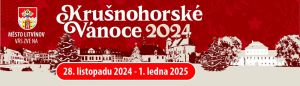 KRUŠNOHORSKÉ VÁNOCE V LITVÍNOVĚ 26. 11. 2024 – 1. 1. 2025