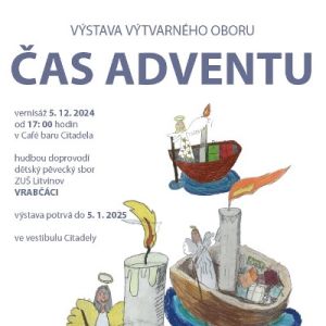 VÝSTAVA VÝTVARNÉHO OBORU ZUŠ "ČAS ADVENTU" 5. 12. 2024 - 5. 1. 2025