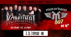 KOMUNÁL & MOTORBAND TOUR „NEDÁME SE ZLOMIT“ 7. 3. 2025