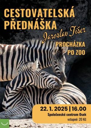 PŘEDNÁŠKA JAROSLAVA TIŠERA - PROCHÁZKA PO ZOO 22. 1. 2025